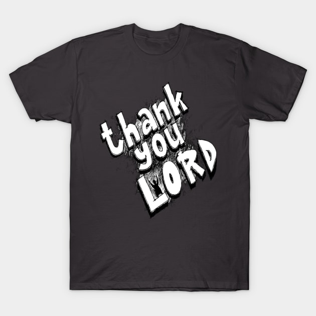 Thank you Lord T-Shirt by TibA